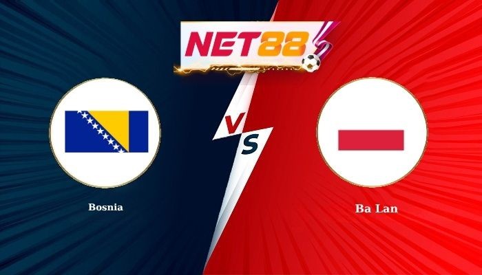 NET88 Soi Kèo, Nhận Định Bóng Đá Bosnia vs Ba Lan 1h45 - 06/10/2026